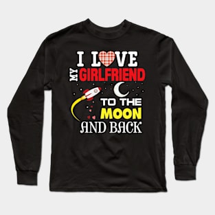 I Love My Girlfriend To The Moon And Back Valentine Happy Cu Long Sleeve T-Shirt